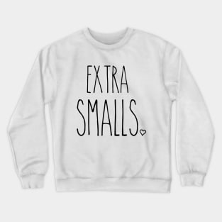 Extra Smalls Crewneck Sweatshirt